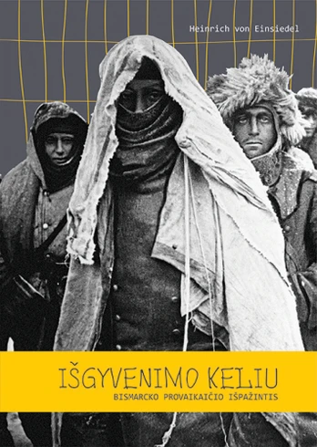 Išgyvenimo keliu: Bismarcko provaikaičio išpažintis