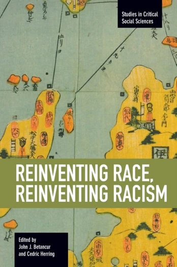 Reinventing Race, Reinventing Racism