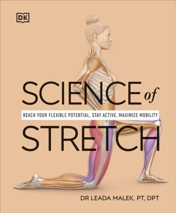 Science of Stretch, Reach Your Flexible Potential, Stay Active, Maximize Mobility