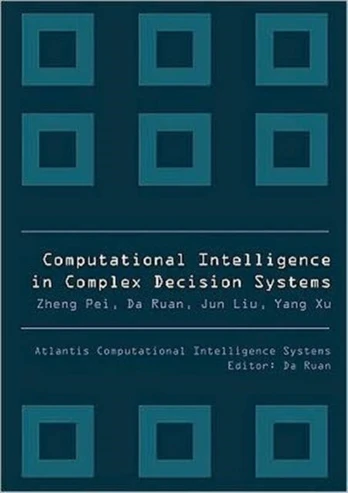 Computational Intelligence In Complex Decision Systems