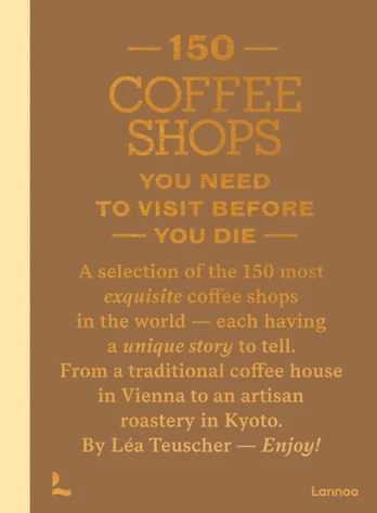 150 Coffee Shops You Need to Visit Before You Die