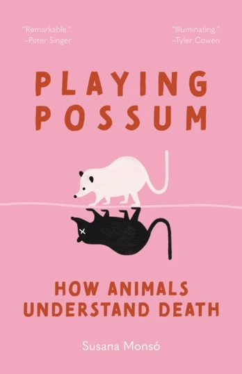 Playing Possum, How Animals Understand Death