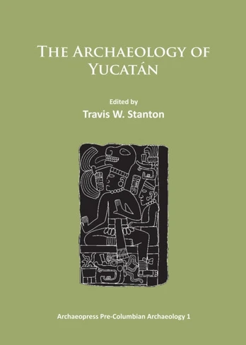 Archaeology of Yucatan: New Directions and Data
