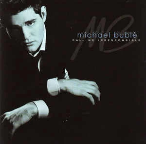 CD Michael Bublé - Call Me Irresponsible