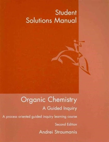 Student Solutions Manual for Straumanis' Organic Chemistry: A Guided Inquiry, 2nd