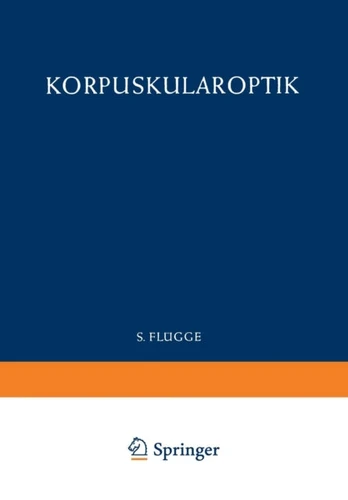 Optics of Corpuscles / Korpuskularoptik
