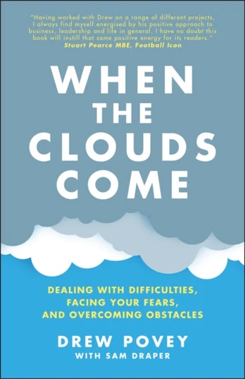 When the Clouds Come, Dealing with Difficulties, Facing Your Fears, and Overcoming Obstacles