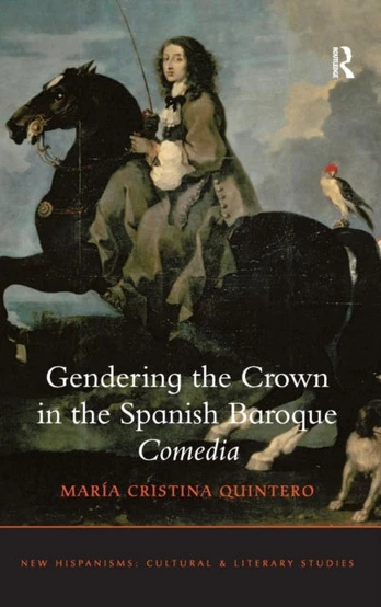 Gendering the Crown in the Spanish Baroque Comedia