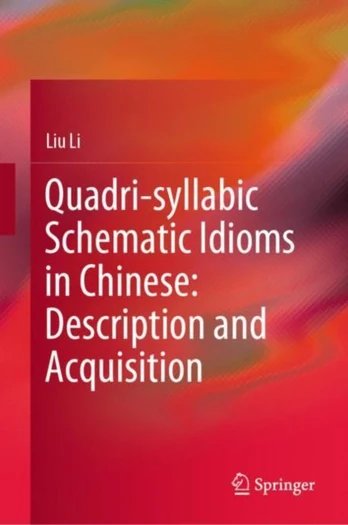 Quadri-syllabic Schematic Idioms in Chinese: Description and Acquisition