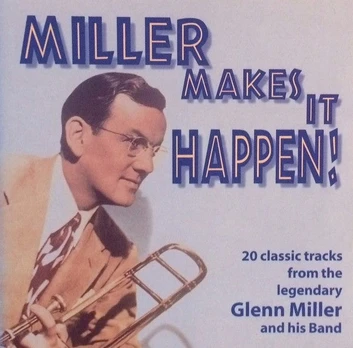 CD Glenn Miller And His Band* – Miller Makes It Happen