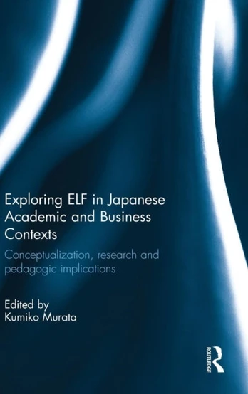 Exploring ELF in Japanese Academic and Business Contexts