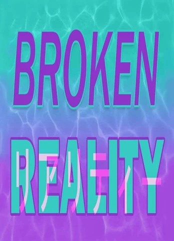 Broken Reality 