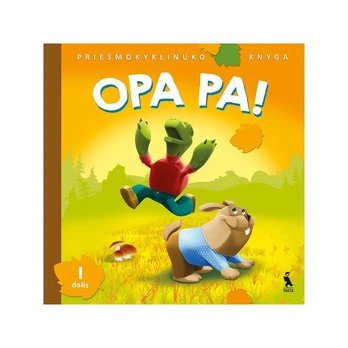 OPA PA! Priešmokyklinuko knyga, 1 dalis