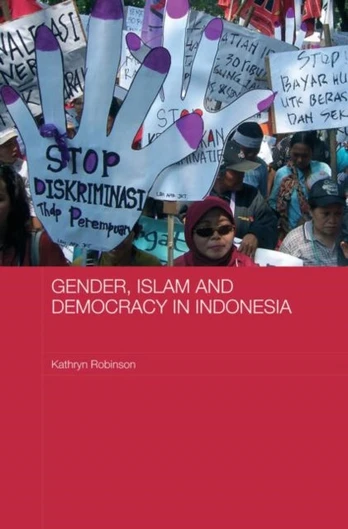 Gender, Islam and Democracy in Indonesia