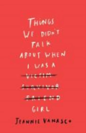 Things We Didn't Talk About When I Was a Girl