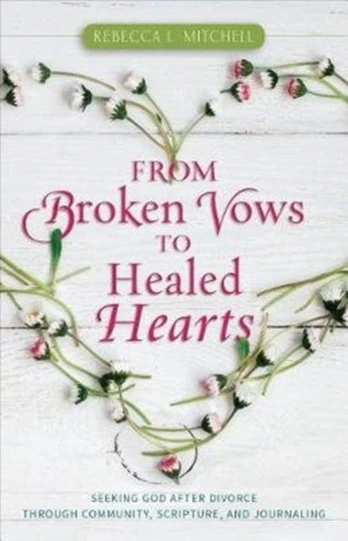 From Broken Vows to Healed Hearts – Seeking God After Divorce Through Community, Scripture, and Journaling