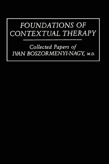 Foundations Of Contextual Therapy:..Collected Papers Of Ivan