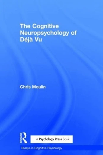 Cognitive Neuropsychology of Deja Vu