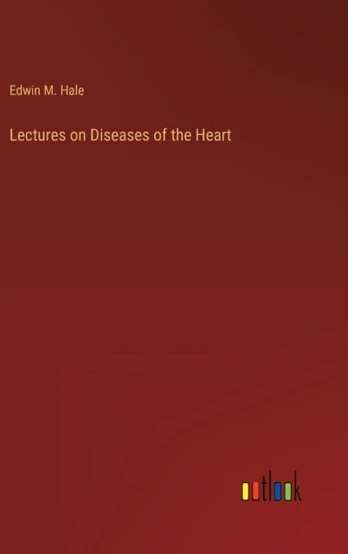 Lectures on Diseases of the Heart