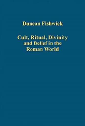 Cult, Ritual, Divinity and Belief in the Roman World