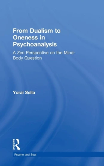 From Dualism to Oneness in Psychoanalysis