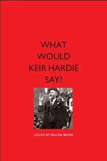 What Would Keir Hardie Say?