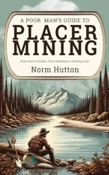 Poor Man's Guide to Placer Mining