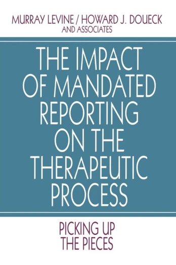 Impact of Mandated Reporting on the Therapeutic Process