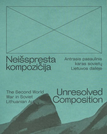 Neišspręsta kompozicija. Antrasis pasaulinis karas sovietų Lietuvos dailėje