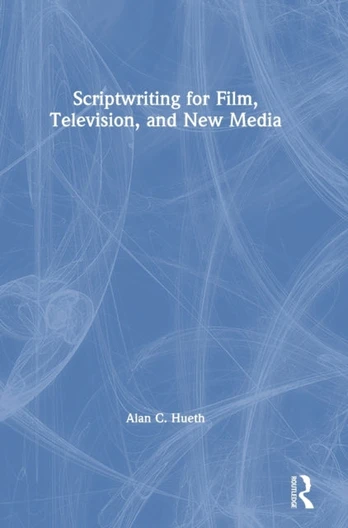 Scriptwriting for Film, Television and New Media