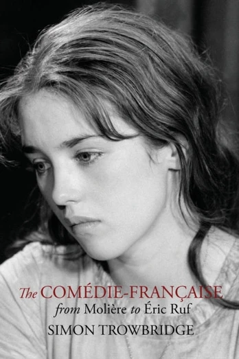 Comedie-Francaise from Moliere to Eric Ruf