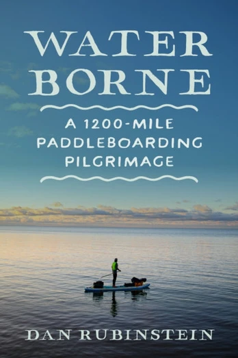 Water Borne, A 1,200-Mile Paddleboarding Pilgrimage