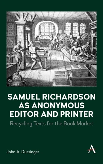 Samuel Richardson as Anonymous Editor and Printer