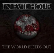 CD In Evil Hour - The World Bleeds Out (naudota)