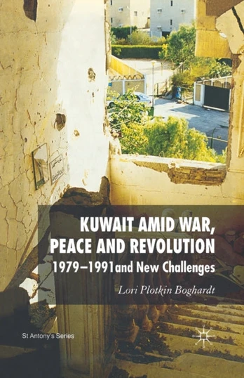 Kuwait Amid War, Peace and Revolution