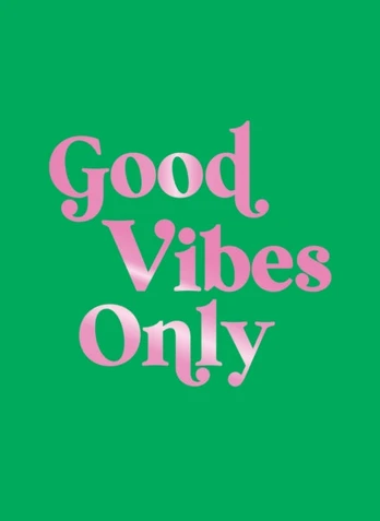 Good Vibes Only