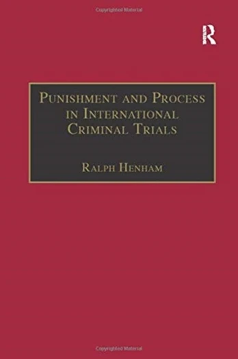 Punishment and Process in International Criminal Trials