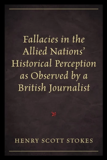 Fallacies in the Allied Nations' Historical Perception as Observed by a British Journalist