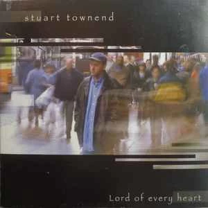 CD Stuart Townend - Lord Of Every Heart