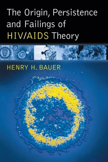 Origin, Persistence and Failings of HIV/AIDS Theory