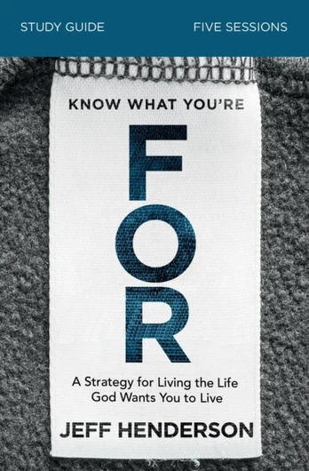 Know What You're FOR Bible Study Guide