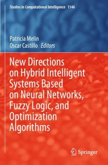 New Directions on Hybrid Intelligent Systems Based on Neural Networks, Fuzzy Logic, and Optimization Algorithms