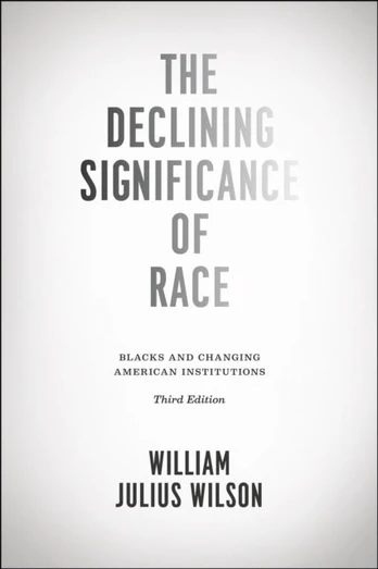 Declining Significance of Race – Blacks and Changing American Institutions, Third Edition