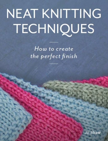 Neat Knitting Techniques, How to Create the Perfect Finish