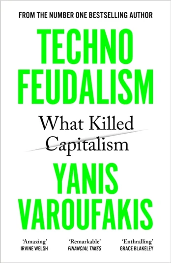 Technofeudalism, What Killed Capitalism