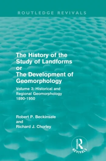 History of the Study of Landforms - Volume 3