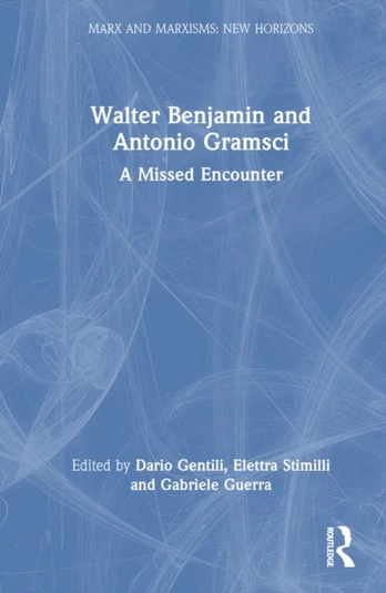 Walter Benjamin and Antonio Gramsci
