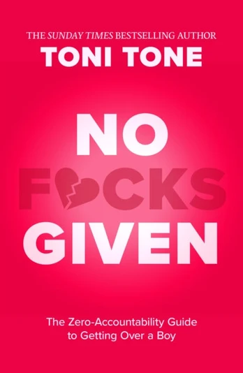 No F*cks Given, The Zero Accountability Guide to Getting Over a Boy