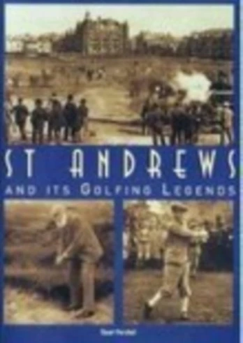 St. Andrews and it's Golfing Legends