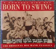 CD Various - Born To Swing "100 Original Big Band Classics"